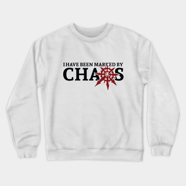 I have been marked by Chaos Crewneck Sweatshirt by Exterminatus